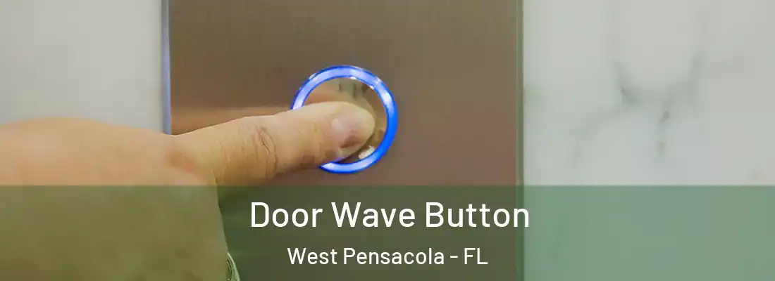Door Wave Button West Pensacola - FL