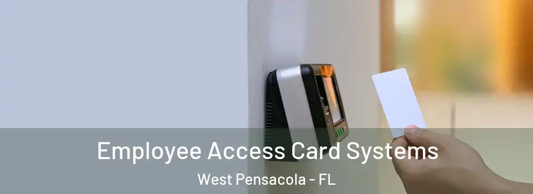 Employee Access Card Systems West Pensacola - FL