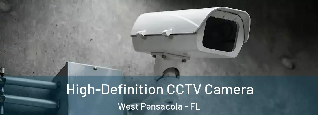 High-Definition CCTV Camera West Pensacola - FL