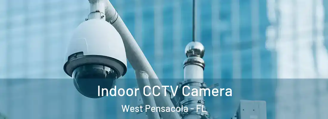 Indoor CCTV Camera West Pensacola - FL