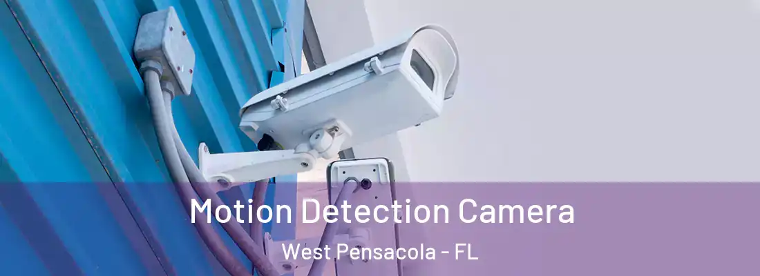 Motion Detection Camera West Pensacola - FL