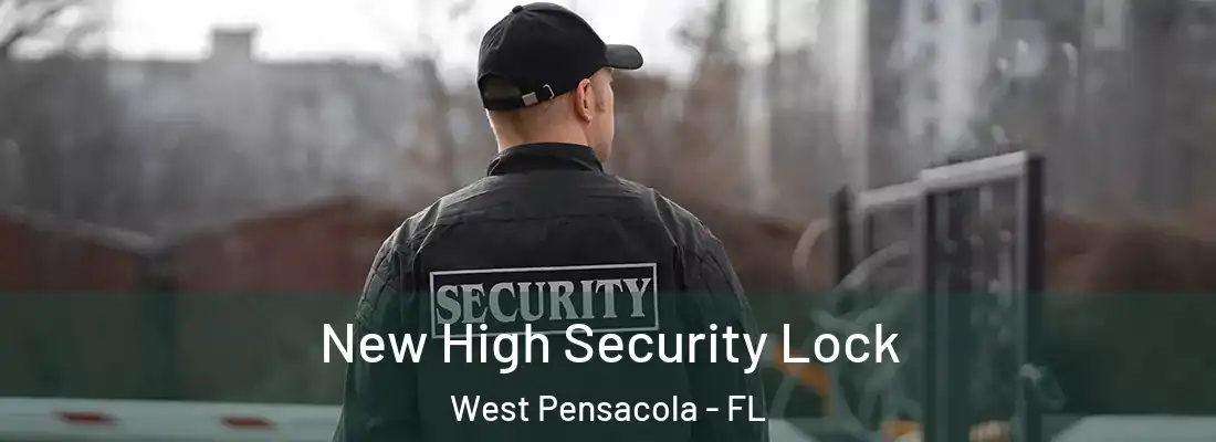 New High Security Lock West Pensacola - FL